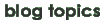 Blog Topics